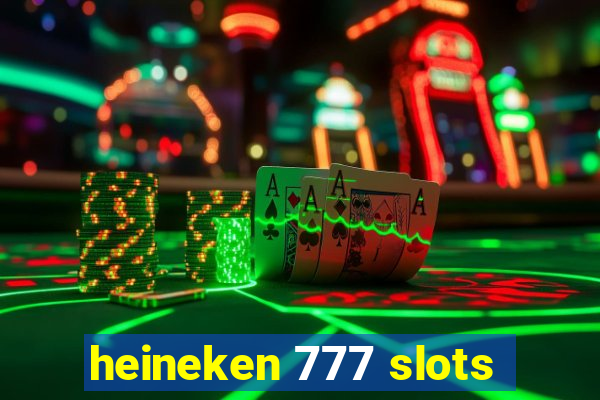 heineken 777 slots